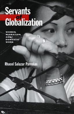 Servants of Globalization Women, Migration, and Domestic Work, First Edition  9780804739221 Front Cover