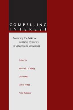 Compelling Interest Examining the Evidence on Racial Dynamics in Colleges and Universities  9780804740357 Front Cover