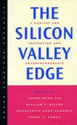 Silicon Valley Edge A Habitat for Innovation and Entrepreneurship  9780804740630 Front Cover