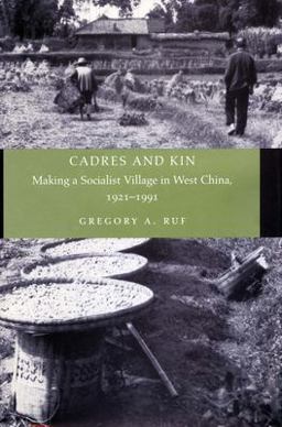 Cadres and Kin Making a Socialist Village in West China, 1921-1991  9780804741293 Front Cover