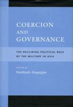 Coercion and Governance The Declining Political Role of the Military in Asia 1st 2002 9780804742276 Front Cover