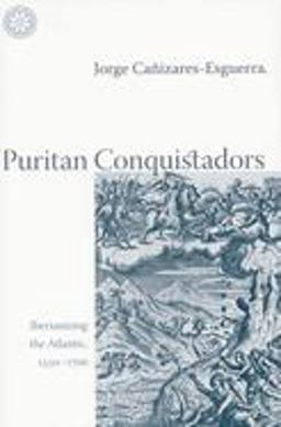 Puritan Conquistadors Iberianizing the Atlantic, 1550-1700  9780804742801 Front Cover