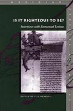 Is It Righteous to Be? Interviews with Emmanuel Levinas  9780804743099 Front Cover