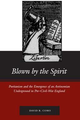 Blown by the Spirit Puritanism and the Emergence of an Antinomian Underground in Pre-Civil-War England  9780804744430 Front Cover