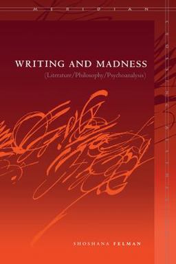 Writing and Madness (Literature/Philosophy/Psychoanalysis)  9780804744492 Front Cover