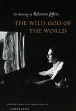 Wild God of the World An Anthology of Robinson Jeffers  9780804745925 Front Cover