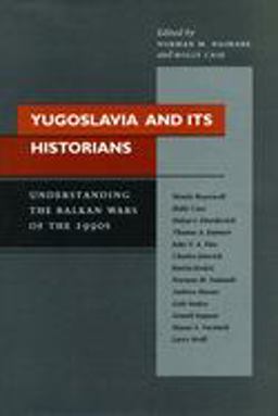 Yugoslavia and Its Historians Understanding the Balkan Wars of The 1990s  9780804745949 Front Cover
