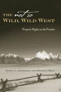 Not So Wild, Wild West Property Rights on the Frontier  9780804748544 Front Cover