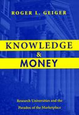 Knowledge and Money Research Universities and the Paradox of the Marketplace  9780804749268 Front Cover