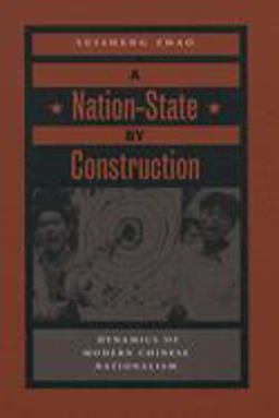 Nation-State by Construction Dynamics of Modern Chinese Nationalism  9780804750011 Front Cover