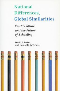 National Differences, Global Similarities World Culture and the Future of Schooling  9780804750219 Front Cover