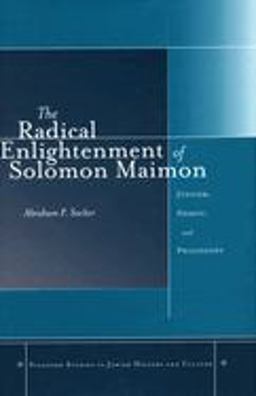 Radical Enlightenment of Solomon Maimon Judaism, Heresy, and Philosophy  9780804751360 Front Cover