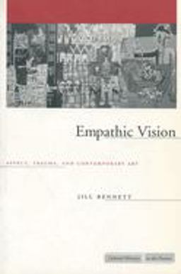 Empathic Vision Affect, Trauma, and Contemporary Art  9780804751711 Front Cover