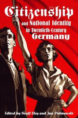 Citizenship and National Identity in Twentieth-Century Germany  9780804752053 Front Cover