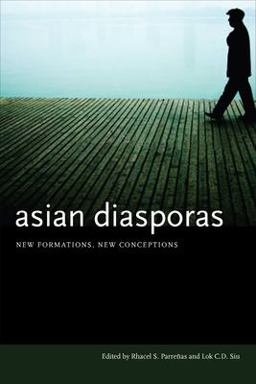 Asian Diasporas New Formations, New Conceptions  9780804752442 Front Cover