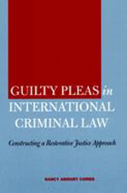 Guilty Pleas in International Criminal Law Constructing a Restorative Justice Approach  9780804753517 Front Cover