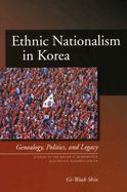 Ethnic Nationalism in Korea Genealogy, Politics, and Legacy  9780804754088 Front Cover