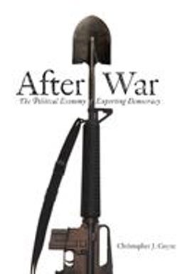 After War The Political Economy of Exporting Democracy  9780804754408 Front Cover