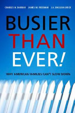 Busier Than Ever! Why American Families Can't Slow Down  9780804754927 Front Cover