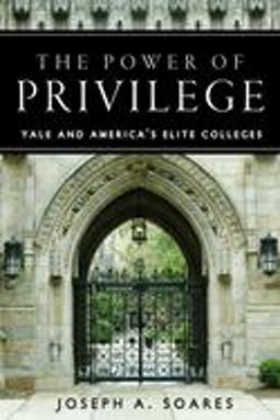 Power of Privilege Yale and America's Elite Colleges  9780804756389 Front Cover