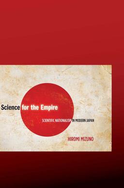 Science for the Empire Scientific Nationalism in Modern Japan  9780804759618 Front Cover