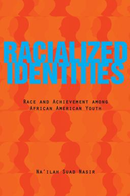 Racialized Identities Race and Achievement among African American Youth  9780804760195 Front Cover