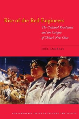 Rise of the Red Engineers The Cultural Revolution and the Origins of China's New Class  9780804760782 Front Cover
