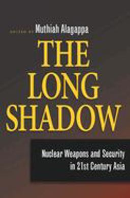Long Shadow Nuclear Weapons and Security in 21st Century Asia  9780804760874 Front Cover