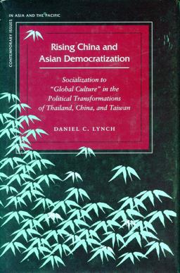 Rising China and Asian Democratization Socialization to Global Culture in the Political Transformations of Thailand, China, and Taiwan  9780804761048 Front Cover