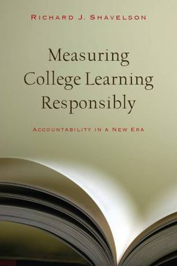 Measuring College Learning Responsibly Measuring College Learning Responsibly