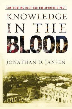 Knowledge in the Blood Confronting Race and the Apartheid Past  9780804761956 Front Cover