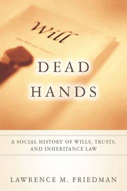 Dead Hands A Social History of Wills, Trusts, and Inheritance Law  9780804762090 Front Cover