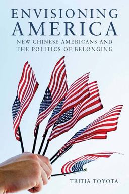 Envisioning America New Chinese Americans and the Politics of Belonging  9780804762427 Front Cover
