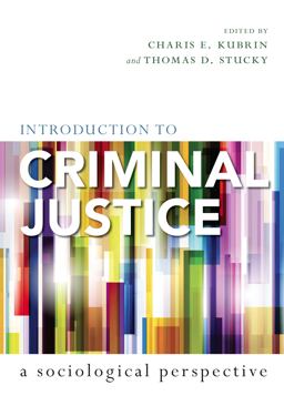 Introduction to Criminal Justice A Sociological Perspective  9780804762601 Front Cover