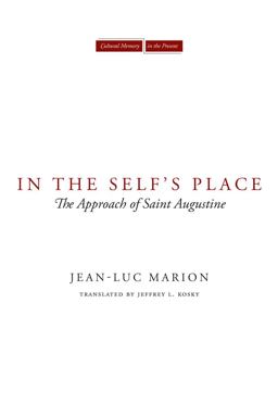 In the Self's Place The Approach of Saint Augustine  9780804762915 Front Cover