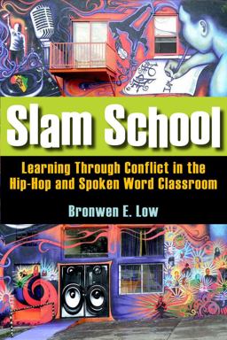 Slam School Learning Through Conflict in the Hip-Hop and Spoken Word Classroom  9780804763660 Front Cover