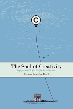 Soul of Creativity Forging a Moral Rights Law for the United States  9780804763677 Front Cover