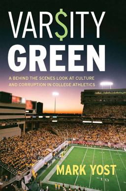 Varsity Green A Behind the Scenes Look at Culture and Corruption in College Athletics  9780804769693 Front Cover