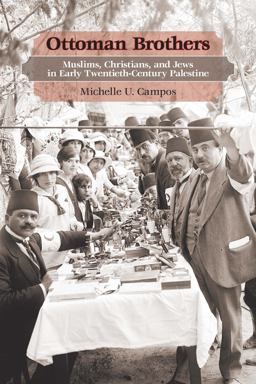 Ottoman Brothers Muslims, Christians, and Jews in Early Twentieth-Century Palestine  9780804770682 Front Cover