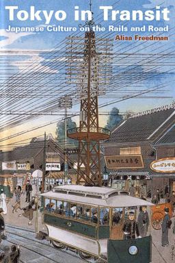 Tokyo in Transit Japanese Culture on the Rails and Road  9780804771450 Front Cover