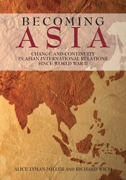 Becoming Asia Change and Continuity in Asian International Relations since World War II  9780804771511 Front Cover