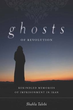 Ghosts of Revolution Rekindled Memories of Imprisonment in Iran  9780804772013 Front Cover