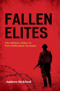 Fallen Elites The Military Other in Post-Unification Germany  9780804773966 Front Cover