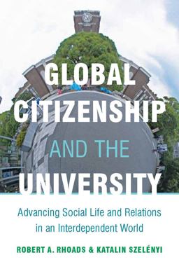 Global Citizenship and the University Advancing Social Life and Relations in an Interdependent World  9780804775427 Front Cover