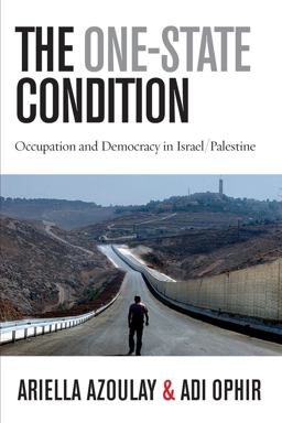 One-State Condition Occupation and Democracy in Israel/Palestine  9780804775922 Front Cover