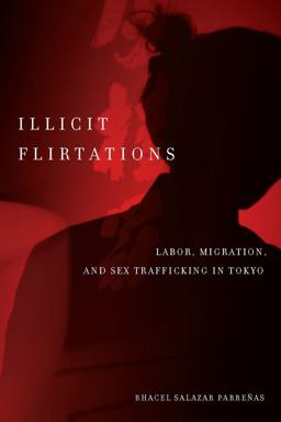 Illicit Flirtations Labor, Migration, and Sex Trafficking in Tokyo  9780804777124 Front Cover