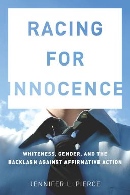 Racing for Innocence Whiteness, Gender, and the Backlash Against Affirmative Action  9780804778794 Front Cover