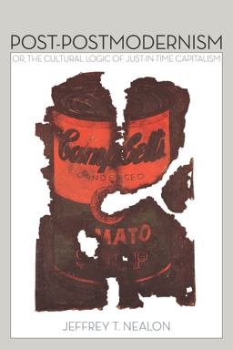 Post-Postmodernism Or, the Cultural Logic of Just-In-Time Capitalism  9780804781459 Front Cover