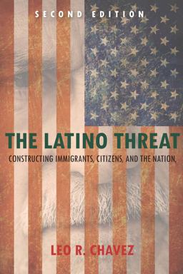 Latino Threat Constructing Immigrants, Citizens, and the Nation, Second Edition 2nd 9780804783521 Front Cover