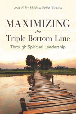 Maximizing the Triple Bottom Line Through Spiritual Leadership  9780804785082 Front Cover